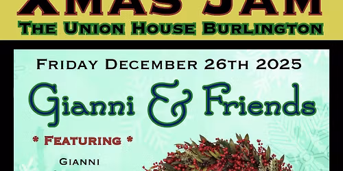 Gianni & Friends Xmas Jam at Union House Friday December 26th 8pm