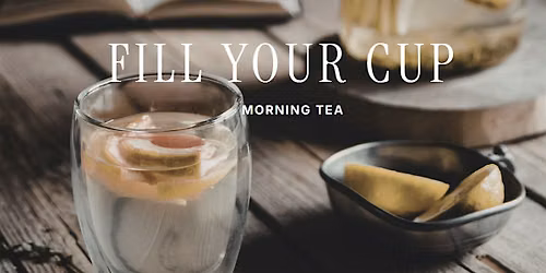 Fill Your Cup Morning Tea