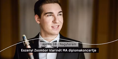 Eszenyi Zsombor klarin\u00e9t MA diplomakoncertje