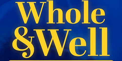 Whole & Well: Faith, Identity, and Mental Health in Our Community