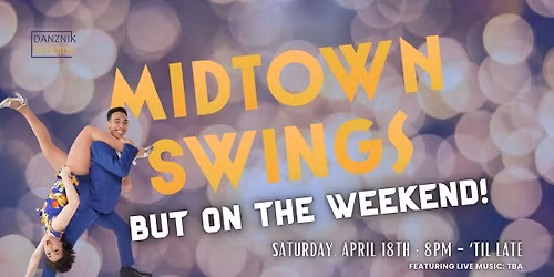 Midtown Swings: But On The Weekend RETURNS! \u2022 Lindy Hop Party w\/ Gaby & AJ