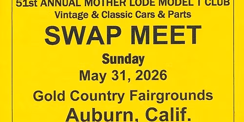 Mother Lode Model T Club 51st Annual Swap Meet