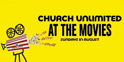 \ud83c\udfac At The Movies at Church Unlimited \ud83c\udf7f