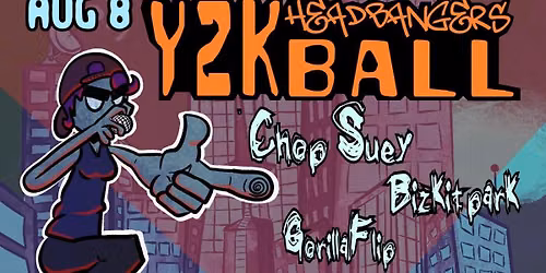 Y2K HEADBANGERS BALL ft. Chop Suey, Bizkit Park and Gorilla Flip @ Encore