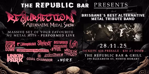 Brisbane\u2019s Resurrection Alternative Metal Tribute Show Live - HOBART