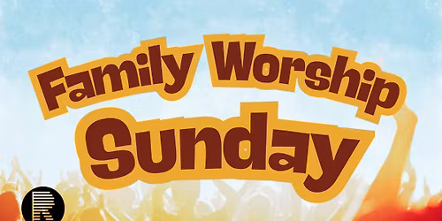 Family Worship Sunday