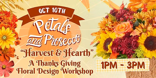 Petals and Prosecco Thanks Giving Floral Design Workshop