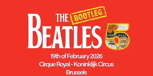 THE BOOTLEG BEATLES '5' | CIRQUE ROYAL-KONINKLIJK CIRCUS