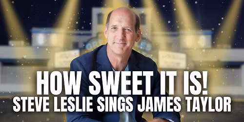 How Sweet It Is! Steve Leslie Sings James Taylor