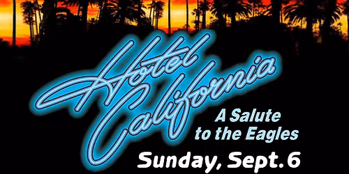 Hotel California "A Salute to the Eagles"
