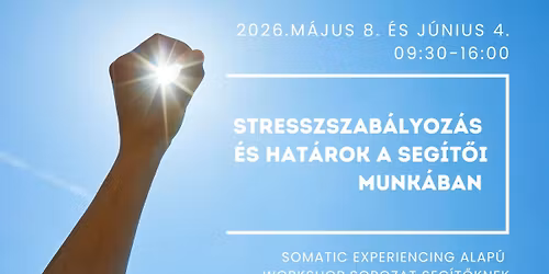 Stresszszab\u00e1lyoz\u00e1s \u00e9s hat\u00e1rok a seg\u00edt\u0151i munk\u00e1ban - 2x1nap (m\u00e1jus 8 \u00e9s j\u00fanius 4)