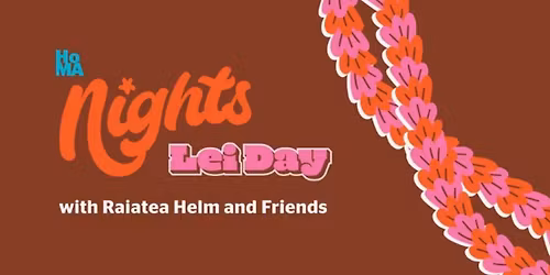 HoMA Nights - Lei Day with Raiatea and Friends