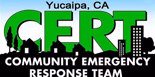 Yucaipa CERT Basic Training - Get Prepared Today!
