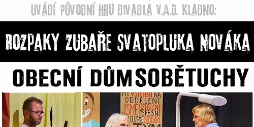 Divadeln\u00ed p\u0159edstaven\u00ed ROZPAKY ZUBA\u0158E SVATOPLUKA NOV\u00c1KA