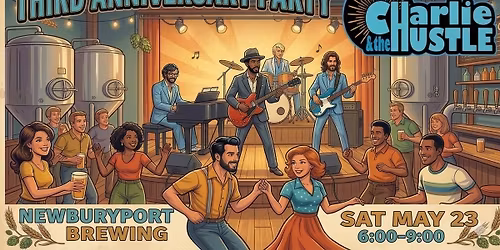 Charlie & the Hustle ~ Third Anniversary Dance Party!