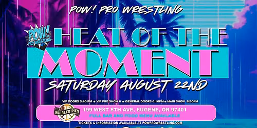 POW! Pro Wrestling Presents "Heat of the Moment" 2026!