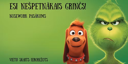 Esi ne\u0161petn\u0101kais Grin\u010ds!