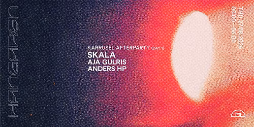 Karrusel Afterparty: SKALA, Aja Gulris, Anders HP