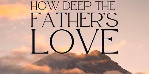 \u201cHow Deep the Father\u2019s Love\u201d - 2025 Annual Fall Singing 