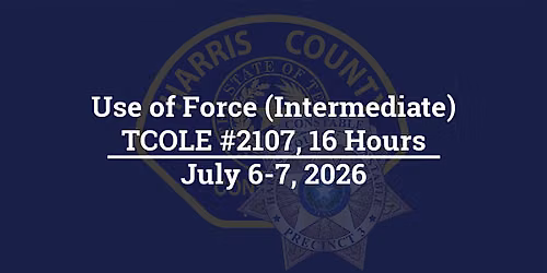 Use of Force (Intermediate); TCOLE# 2107, 16 Hours