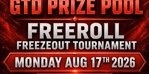 $5,000 GTD PRIZE POOL\nFREEROLL FREEZEOUT TOURNAMENT MONDAY AUG 17TH 2026 6PM E.T.\n\n