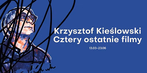 Krzysztof Kie\u015blowski. Cztery ostatnie filmy | 30. rocznica \u015bmierci artysty
