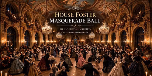 \ud83d\udc51 House Foster Masquerade Ball \u2013 A Bridgerton-Inspired Royal Affair