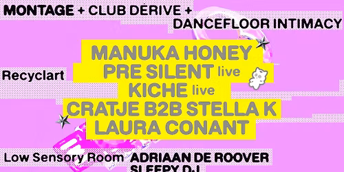 MONTAGE @ RECYCLART w\/ Manuka Honey, Pre Silent (live), Kiche (live), Stella K, Adriaan De Roover...