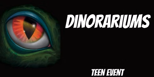 Dinorariums - Teen Event