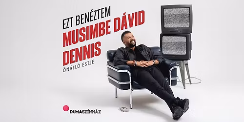 Ezt ben\u00e9ztem! - Musimbe D\u00e1vid Dennis \u00f6n\u00e1ll\u00f3 estje, m\u0171sorvezet\u0151: Sipos Orsolya