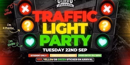 CIRCO FRESHERS TUESDAY \ud83c\udfaa\ud83d\udea6TRAFFIC LIGHT PARTY - STUDENT ONLY EVENT \ud83d\udea6\ud83c\udfaa [22\/09]