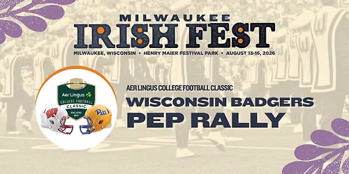Wisconsin Badgers Pep Rally at Irish Fest | Aer Lingus College Football Classic