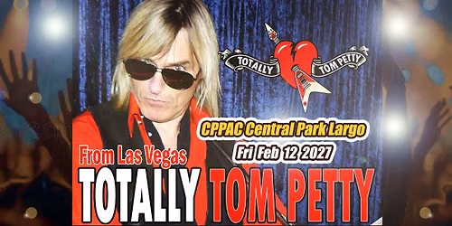 TOTALLY TOM PETTY LAS VEGAS SHOW @ Central Park Performing Arts Largo FL Fri Feb 12th, 2027 7:30pm