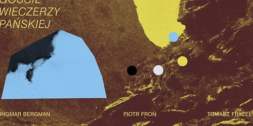 Gliwickie Spotkania Teatralne -  \u201eGo\u015bcie Wieczerzy Pa\u0144skiej\u201d Ingmara Bergmana