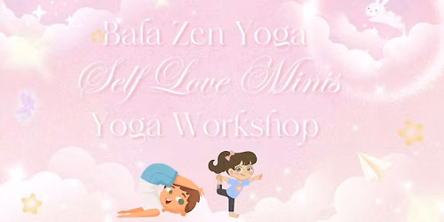 Self Love Mini\u2019s Yoga Workshop \ud83e\uddd8\ud83c\udffc\u200d\u2640\ufe0f