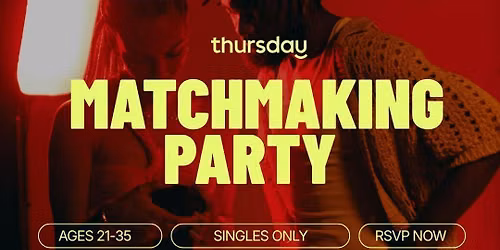 Thursday | 21 -35 Matchmaking Party | D16 Back Bay