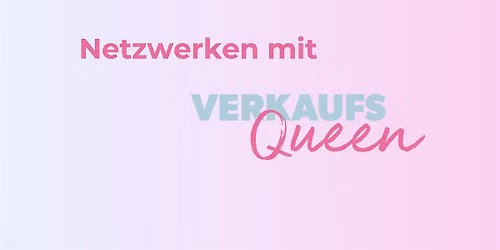 Verkaufsqueen l\u00e4dt ein: Netzwerken mit Spa\u00df und Erfolg