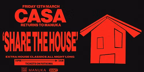 CASA GLASGOW: 'SHARE THE HOUSE' (EXTRA HOUSE CLASSICS) \/\/ FRIDAY 13TH MARCH AT MANUKA