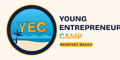 Young Entrepreneurs Camp - NEWPORT BEACH