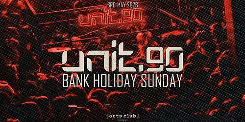 \ud83d\udd3a UNIT.90 BANK HOLIDAY SUNDAY \ud83d\udd3a 3rd MAY 2026 | ARTS CLUB