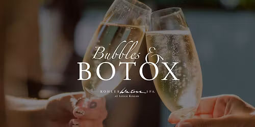 Botox & Bubbles | Kohler Waters Spa at Lodge Kohler 