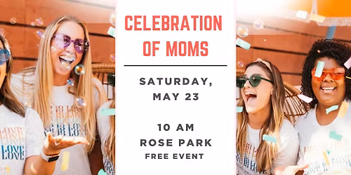 F4M Celebration of Moms *All Moms Welcome*
