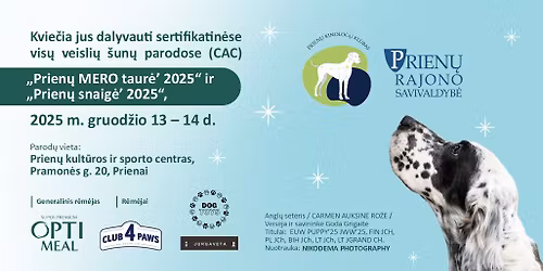 Serifikatinės visų  veislių šunų parodos CAC "Prienų MERO taurė 2025" ir Prienų snaigė "2025"" ir 