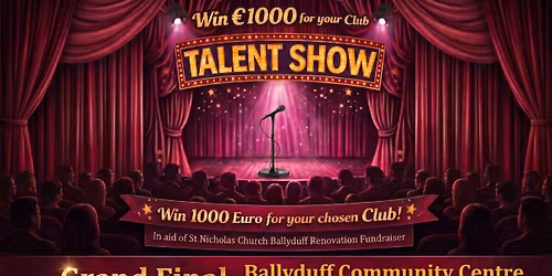 Grand Final: Talent Show - Ballyduff Community Centre