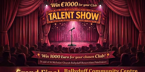 Grand Final: Talent Show - Ballyduff Community Centre