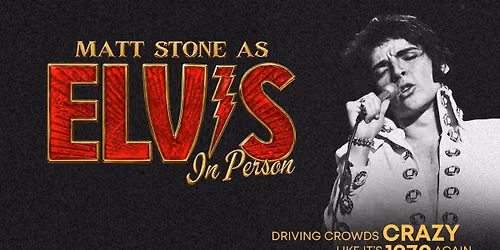 Matt Stone as ELVIS: In Person | Live At The Lyric Theatre | Stuart, FL