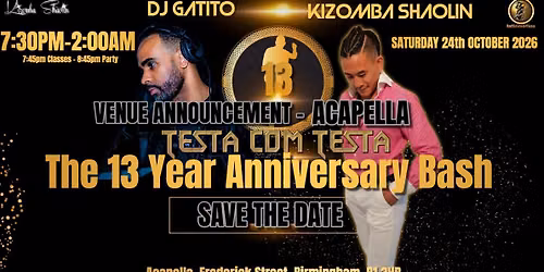 \u2605TestaComTesta\u260513th Anniversary\u2605SAT 24th October\u2605ACAPELLA\u2605DJ Gatito\u2605James