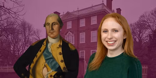 George Washington in Rhode Island: A Lecture with Mount Vernon Librarian Samantha Snyder