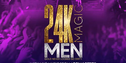24K Magic Men | SteelYard, Sheffield