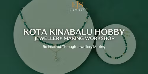 Kota Kinabalu Jewellery making workshop with EJS Jewels